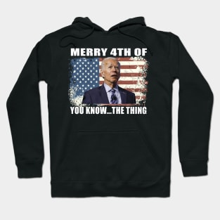 Funny Biden Confused Merry Happy 4th of You Know...The Thing Hoodie